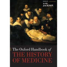 The Oxford Handbook of the History of Medicine (Oxford Handbooks in History)