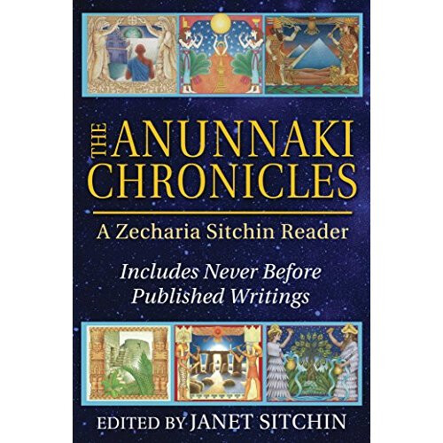 The Anunnaki Chronicles: A Zecharia Sitchin Reader