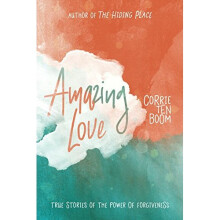 Amazing Love: True Stories of the Power of Forgiveness