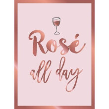 Rosé All Day: Recipes, Quotes and Statements for Rosé Lovers