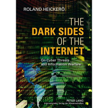 The Dark Sides of the Internet: On Cyber Threats and Information Warfare
