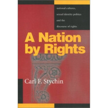 A Nation by Rights: National Cultures, Sexual Identity Politics, and the Discourse of Rights (Queer Politics Queer Theories)