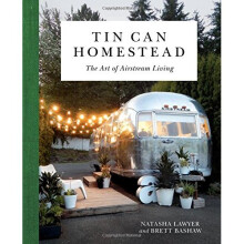 Tin Can Homestead: The Art of Airstream Living