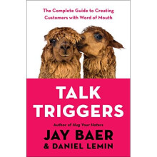 Talk Triggers: The Complete Guide to Creating Customers with Word of Mouth