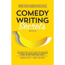 Comedy Writing Secrets, 3rd Edition: The Best-Selling Guide to Writing Funny and Getting Paid for It