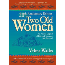 Two Old Women: An Alaskan Legend of Betrayal, Courage, and Survival