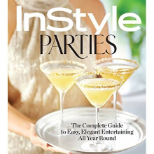 InStyle Parties: The Complete Guide to Easy, Elegant Entertaining All Year Round