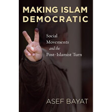 Making Islam Democratic: Social Movements and the Post-Islamist Turn (Stanford Studies in Middle Eastern and I)