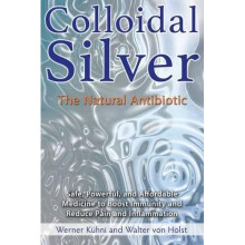 Colloidal Silver: The Natural Antibiotic