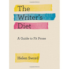 Writer's Diet: A Guide to Fit Prose (Chicago Guides to Writing, Editing, and Publishing)