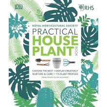 RHS Practical House Plant Book: Choose The Best, Display Creatively, Nurture and Care, 175 Plant Profiles
