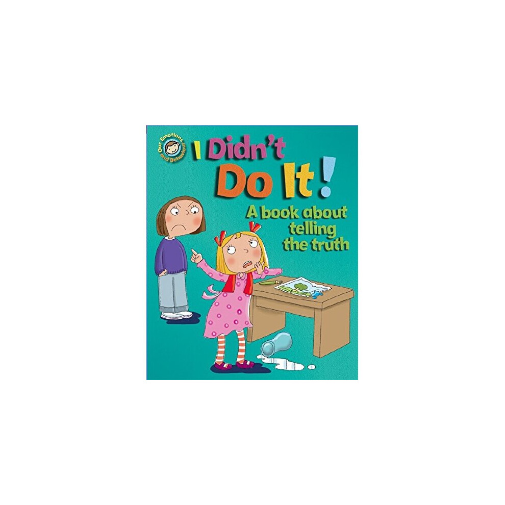 I Didn't Do It!: A book about telling the truth (Our Emotions and Behaviour)-image-OPC-PMFXK2-NEW