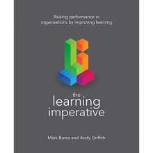 The Learning Imperative: Raising performance in organisations by improving learning