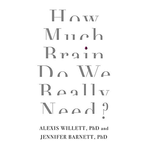 How Much Brain Do We Really Need?