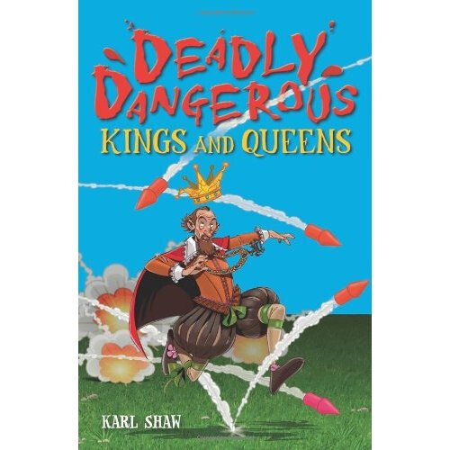 Deadly Dangerous Kings and Queens