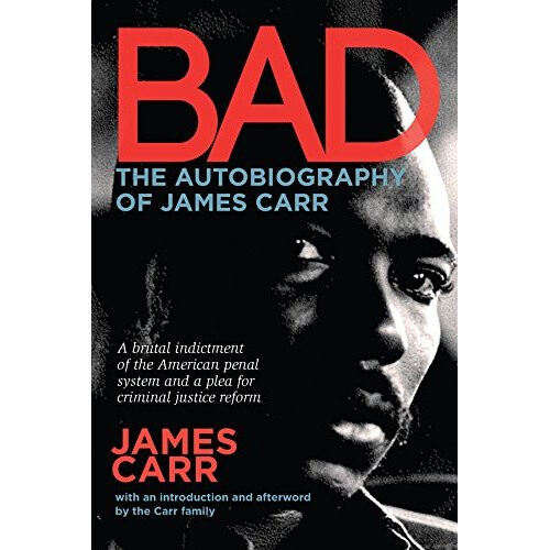 Bad: The Autobiography of James Carr