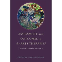 Assessment and Outcomes in the Arts Therapies: A Person-Centred Approach