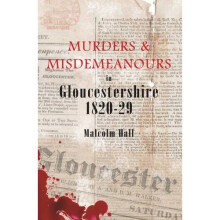 Murders & Misdemeanours in Gloucestershire 1820-29