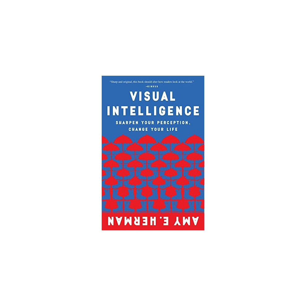 Visual Intelligence: Sharpen Your Perception, Change Your Life