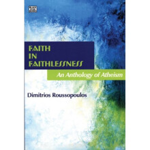 Faith in Faithlessness: An Anthology of Atheism