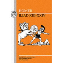 Homer: Iliad XIII-XXIV: Bks.13-24