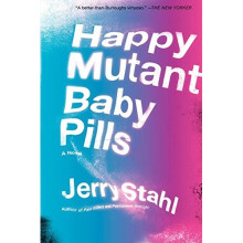 Happy Mutant Baby Pills: A Novel