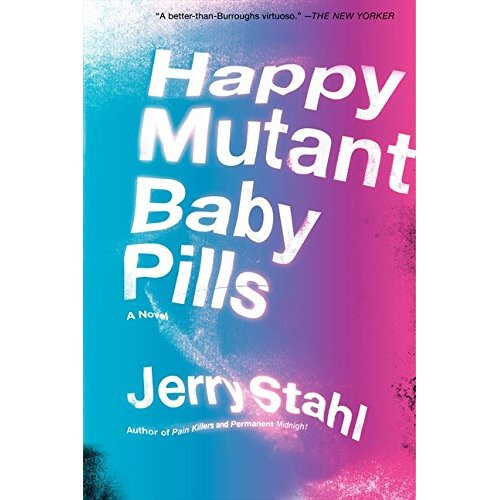Happy Mutant Baby Pills: A Novel