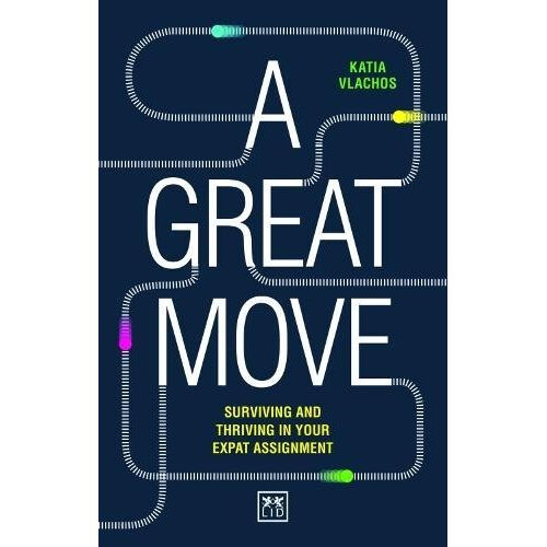 A Great Move: How to survive and thrive in your expat assignment