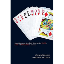Sin No More: From Abortion to Stem Cells, Understanding Crime, Law, and Morality in America