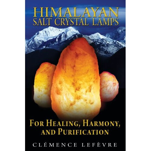 Himalayan Salt Crystal Lamps: For Healing, Harmony, and Purification