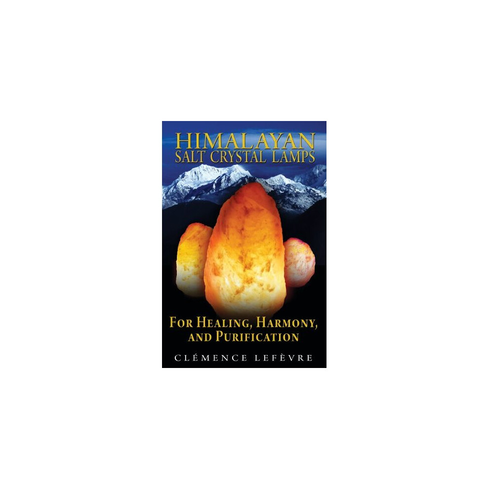 Himalayan Salt Crystal Lamps: For Healing, Harmony, and Purification