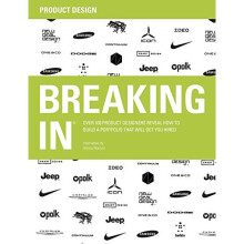 BREAKING IN: Over 100 Product Designers Reveal How to Build a Portfolio That Will Get You Hired