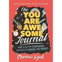The You Are Awesome Journal: Dare to find your confidence (and maybe even change the world). Activities inspired by the no. 1 bestseller You Are A...
