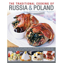 Traditional Cooking of Russia & Poland: Explore the Rich and Varied Cuisine of Eastern Europe Inmore Than 150 Classic Step-by-Step Recipes Illustr...