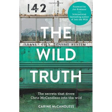 The Wild Truth: The Secrets That Drove Chris McCandless into the Wild