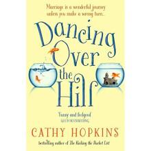 Dancing Over the Hill: The new feel good comedy from the author of The Kicking the Bucket List