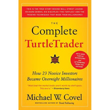 The Complete TurtleTrader: How 23 Novice Investors Became Overnight Millionaires: The Legend, the Lessons, the Results