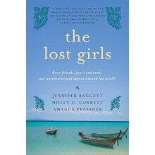 The Lost Girls: Three Friends. Four Continents. One Unconventional Detour Around the World.