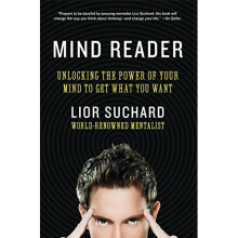 Mind Reader: Unlocking the Power of Your Mind to Get What You Want