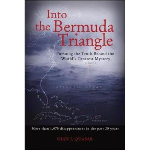 Into the Bermuda Triangle Pursuing the Truth Behind the World's