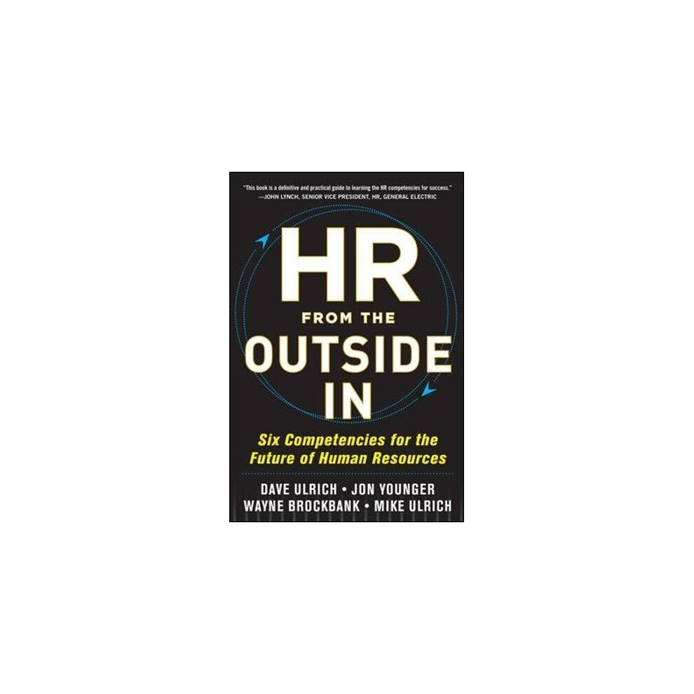 HR from the Outside In: Six Competencies for the Future of Human Resources