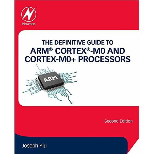 The Definitive Guide to ARM Cortex-M0 and Cortex-M0+ Processors