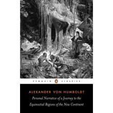 Personal Narrative of a Journey to the Equinoctial Regions of the New Continent (Penguin Classics)