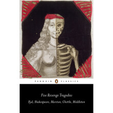 Five Revenge Tragedies: The Spanish Tragedy, Hamlet, Antonio's Revenge, The Tragedy of Hoffman, The Revenger's Tragedy (Penguin Classics)