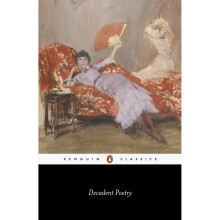 Decadent Poetry from Wilde to Naidu (Penguin Classics)
