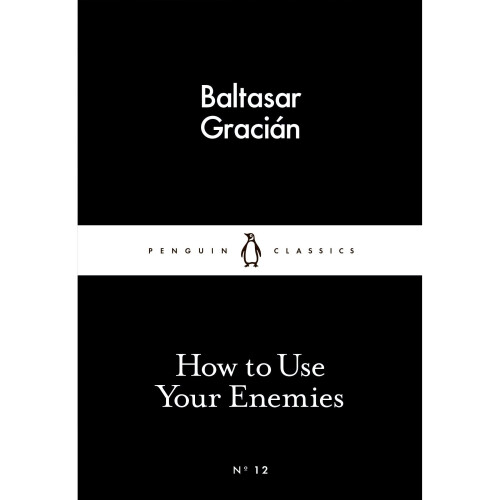 How to Use Your Enemies (Penguin Little Black Classics) 1