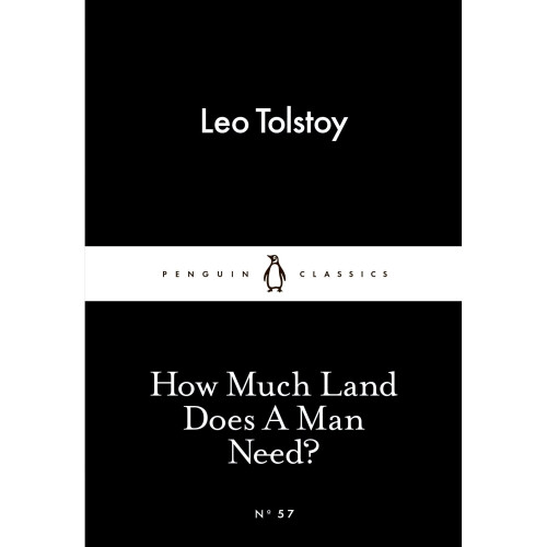 How Much Land Does A Man Need? (Penguin Little Black Classics)