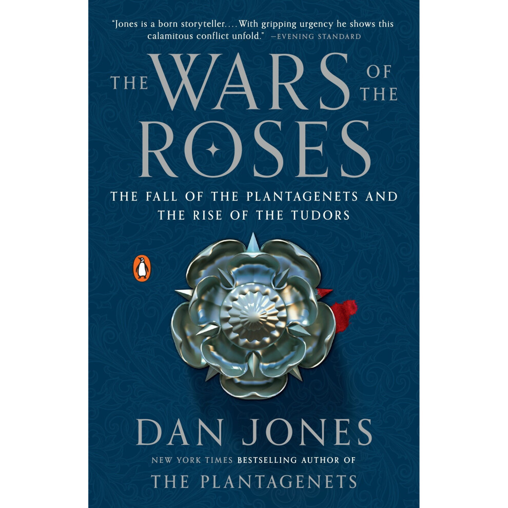 The Wars of the Roses: The Fall of the Plantagenets and the Rise of the Tudors