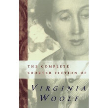The Complete Shorter Fiction of Virginia Woolf