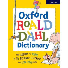 Oxford Roald Dahl Dictionary: From aardvark to zozimus, a real dictionary of everyday and extra-usual words (Dictionaries)